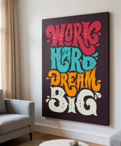 Work Hard Dream Big Motivational Canvas Wall Art – Inspirational Quote Poster for Home, Office & Gym | Premium HD Print | Custom Sizes & Gallery Wrap Frame