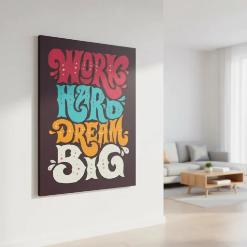 Work Hard Dream Big Motivational Canvas Wall Art – Inspirational Quote Poster for Home, Office & Gym | Premium HD Print | Custom Sizes & Gallery Wrap Frame - Image 6